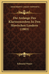 Die Anfange Des Klarissenordens In Den Slawischen Landern (1903)
