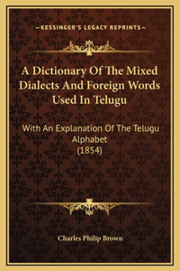 A Dictionary Of The Mixed Dialects And Foreign Words Used In Telugu