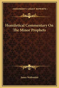 Homiletical Commentary On The Minor Prophets