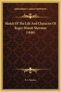 Sketch Of The Life And Character Of Roger Minott Sherman (1846)