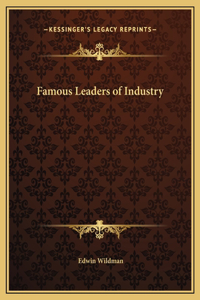 Famous Leaders of Industry