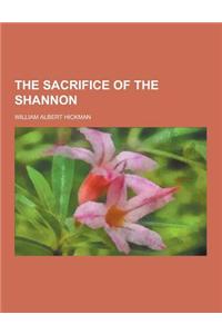 The Sacrifice of the Shannon