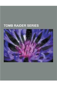 Tomb Raider Series: Tomb Raider: Underworld, Lara Croft and the Guardian of Light, Tomb Raider: Anniversary, Tomb Raider: Legend, Tomb Rai