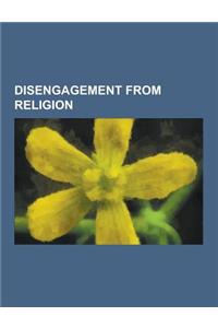 Disengagement from Religion: Agnosticism, Excommunication, Deprogramming, Shunning, Apostasy, Anathema, Atheism, Apostasy in Islam, Jehovah's Witne