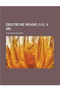 Deutsche Revue; Eine Monatsschrift (1-2; V. 26)