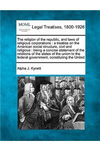 religion of the republic, and laws of religious corporations