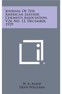 Journal of the American Leather Chemists Association, V24, No. 12, December, 1929