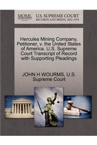 Hercules Mining Company, Petitioner, V. the United States of America. U.S. Supreme Court Transcript of Record with Supporting Pleadings