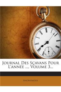 Journal Des Scavans Pour L'Annee ..., Volume 3...