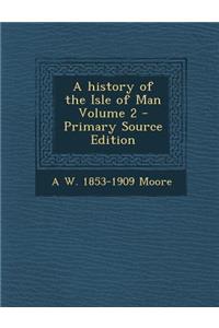 A History of the Isle of Man Volume 2