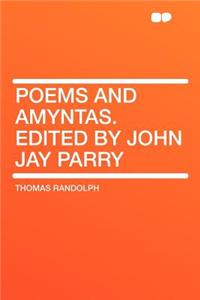 Poems and Amyntas. Edited by John Jay Parry