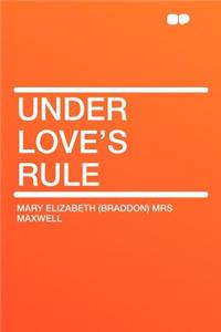 Under Love's Rule