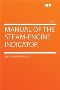 Manual of the Steam-Engine Indicator