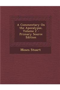 A Commentary on the Apocalypse, Volume 2 - Primary Source Edition