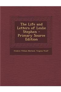 The Life and Letters of Leslie Stephen - Primary Source Edition