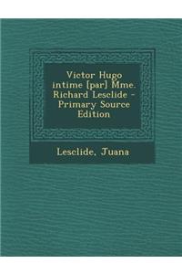Victor Hugo intime [par] Mme. Richard Lesclide