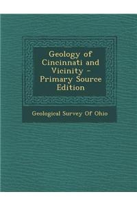 Geology of Cincinnati and Vicinity - Primary Source Edition