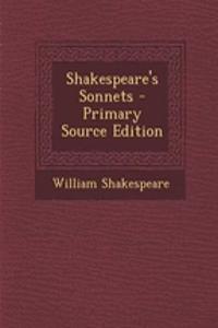 Shakespeare's Sonnets - Primary Source Edition