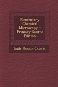 Elementary Chemical Microscopy - Primary Source Edition