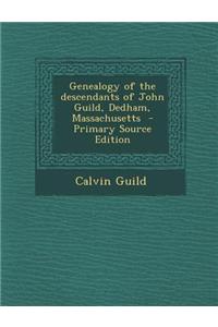 Genealogy of the Descendants of John Guild, Dedham, Massachusetts