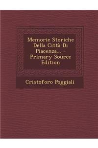 Memorie Storiche Della Citta Di Piacenza...