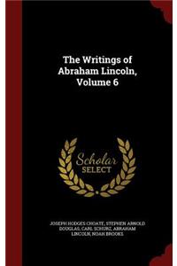 The Writings of Abraham Lincoln, Volume 6