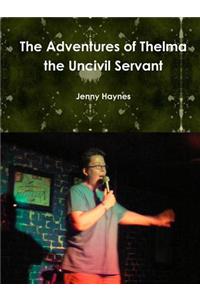 The Adventures of Thelma the Uncivil Servant