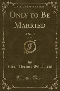 Only to Be Married, Vol. 3 of 3