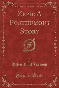 Zeph: A Posthumous Story (Classic Reprint)