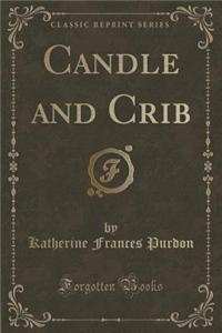 Candle and Crib (Classic Reprint)