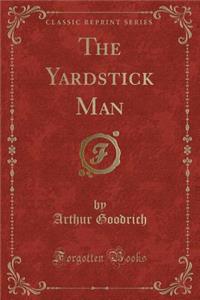 The Yardstick Man (Classic Reprint)