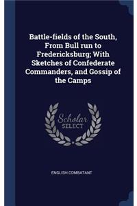 Battle-fields of the South, From Bull run to Fredericksburg; With Sketches of Confederate Commanders, and Gossip of the Camps