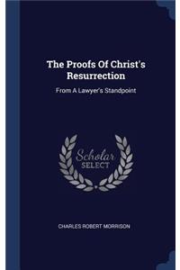 The Proofs Of Christ's Resurrection