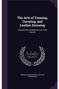 The Arts of Tanning, Currying, and Leather Dressing