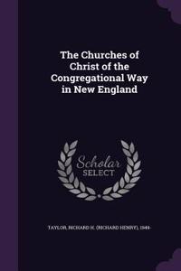 The Churches of Christ of the Congregational Way in New England