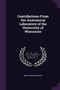 Contributions From the Anatomical Laboratory of the University of Wisconsin