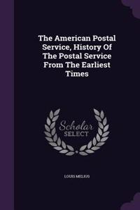 The American Postal Service, History Of The Postal Service From The Earliest Times