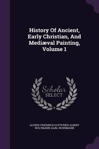 History Of Ancient, Early Christian, And Mediæval Painting, Volume 1