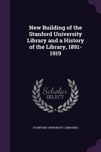 New Building of the Stanford University Library and a History of the Library, 1891-1919