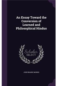 An Essay Toward the Conversion of Learned and Philosophical Hindus