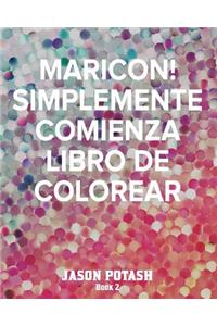 MARICON! Simplemente Comienza Libro de Colorear -Book 2