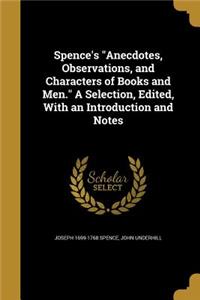 Spence's Anecdotes, Observations, and Characters of Books and Men. A Selection, Edited, With an Introduction and Notes