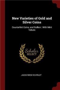 New Varieties of Gold and Silver Coins