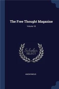 The Free Thought Magazine; Volume 18