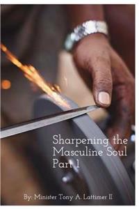 Sharpening the Masculine Soul