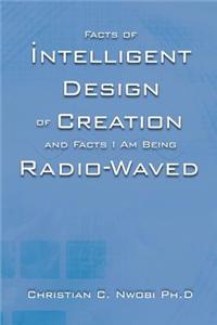 Facts of Intelligent Design of Creation and Facts I Am Being Radio-Waved