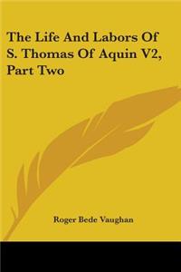 The Life And Labors Of S. Thomas Of Aquin V2, Part Two