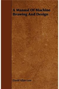 A Manual Of Machine Drawing And Design