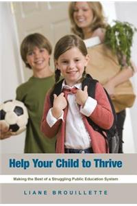 Help Your Child to Thrive: Making the Best of a Struggling Public Education System