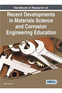 Handbook of Research on Recent Developments in Materials Science and Corrosion Engineering Education